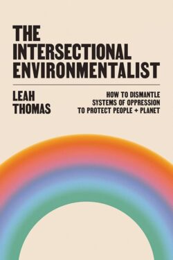 The cover of the book The Intersectional Environmentalist by Leah Thomas